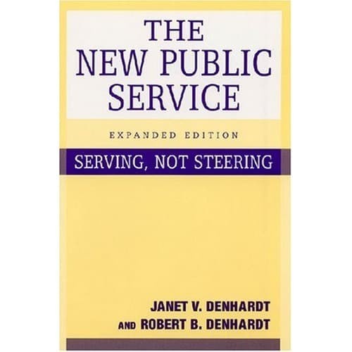 

The New Public Service: Serving, Not Steering [Expanded] Janet Vinza