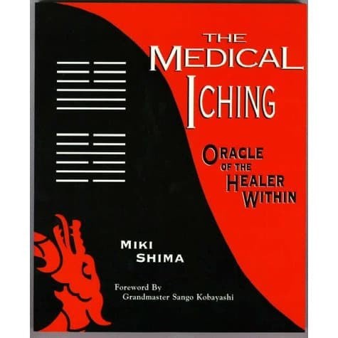 

The Medical I Ching: Oracle of the Healer Within Miki Shima 1992