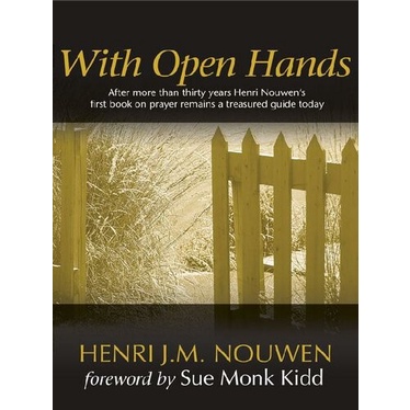 

With Open Hands Henri J. M. Nouwen 2006 Ave Maria Press 978159471064