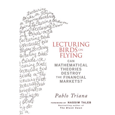 

Lecturing Birds on Flying, Pablo Triana, Nassim Nicholas Taleb