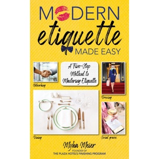 

Modern etiquette made easy: a five-step method to mastering Myka Meier