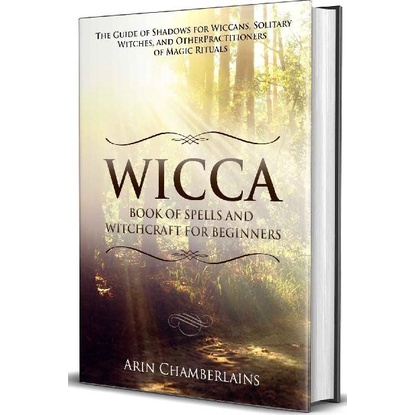 

Wicca - Book of Spells and Witchcraft for Beginners Arin Chamberlains