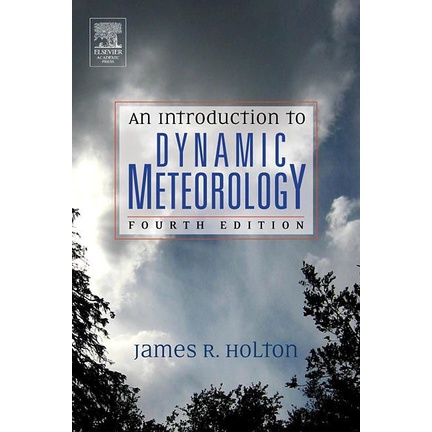 

An Introduction to Dynamic Meteorology 4 ed.. James R. Holton