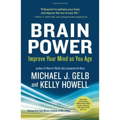 

Brain Power: Improve Your Mind as You Age Michael J. Gelb, Kelly Ho