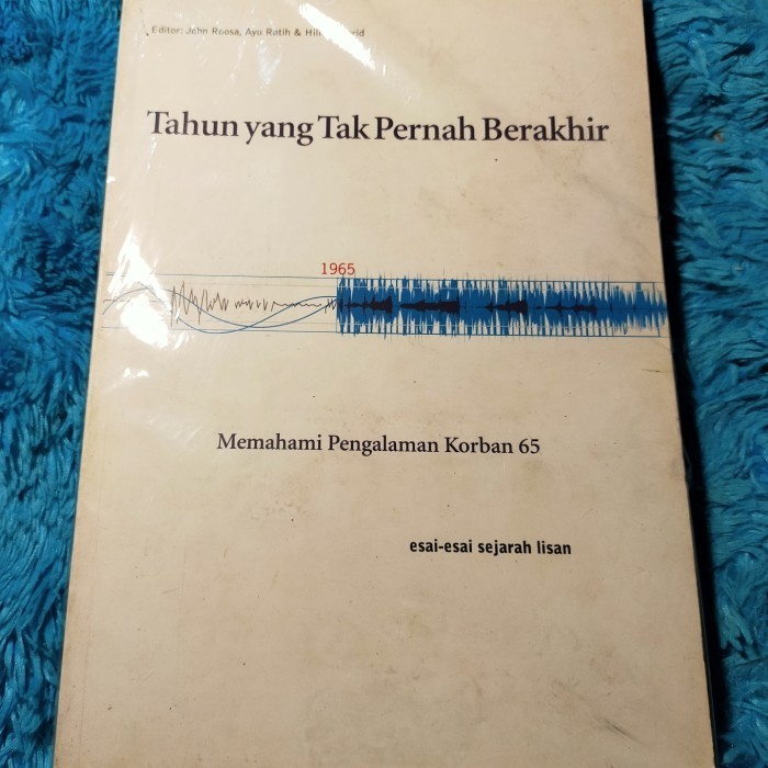 

[Baru] Tahun Yang Tak Pernah Berakhir..Memahami Korban 65. Terbaru