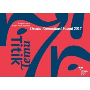 

(PID035) Titik Temu: Kumpulan Karya Mata Kuliah Budaya Visual Indonesia Desain Komunikasi Visual 2017