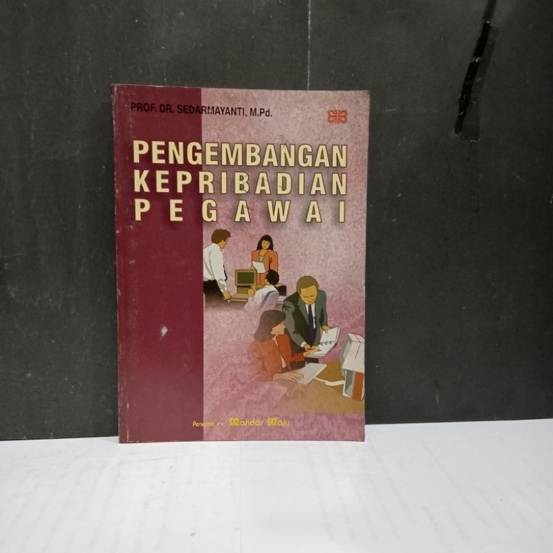 

Buku Pengembangan Kepribadian Pegawai - Prof. Dr. Sedarmayanti, M.Pd.