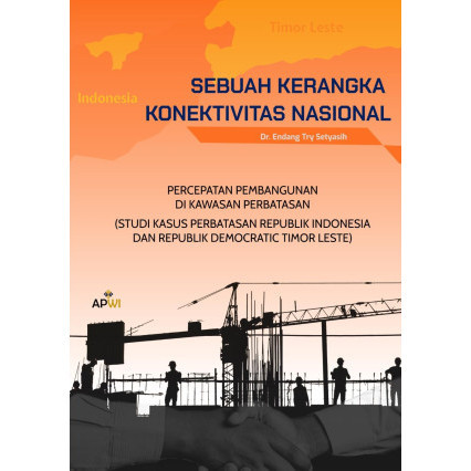 

(PID365) Sebuah Kerangka Konektivitas Nasional: Percepatan Pembangunan di Perbatasan