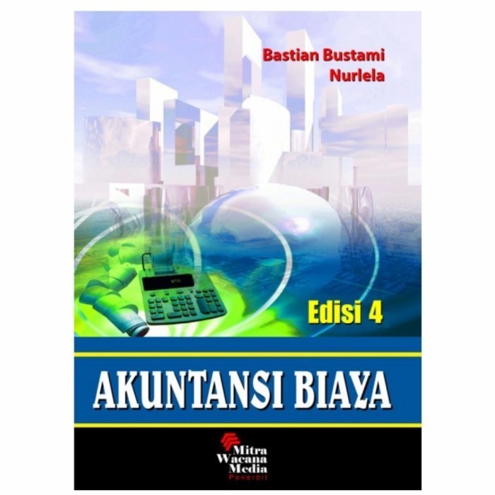 

Buku Akuntansi Biaya EDISI 4 - Bastian Bustami - Mitra Wacana