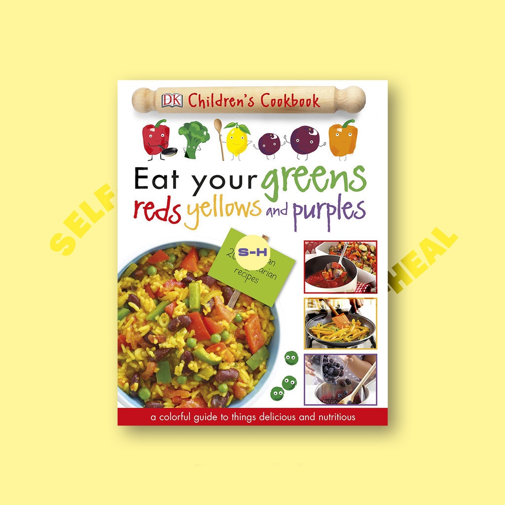 

Eat Your Greens Reds Yellows and Purples by DK