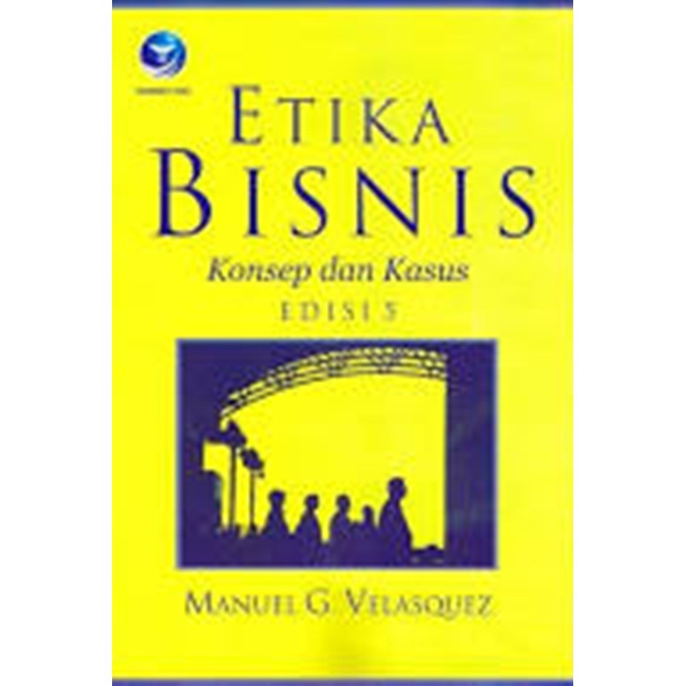 Etika Bisnis Konsep+Kasus Edisi 5