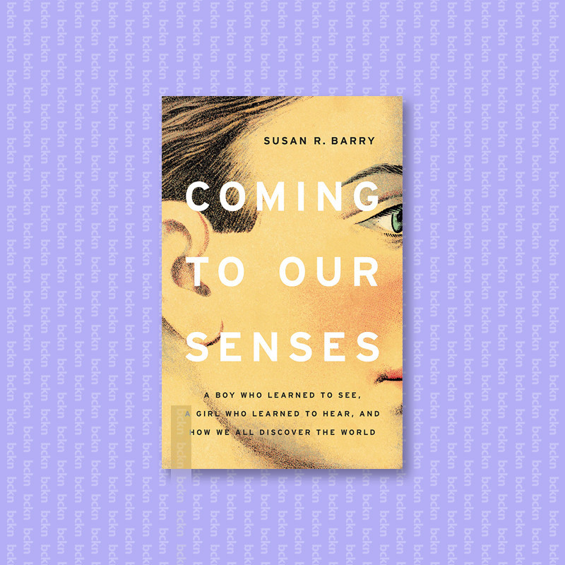 

Coming to Our Senses - Susan R. Barry