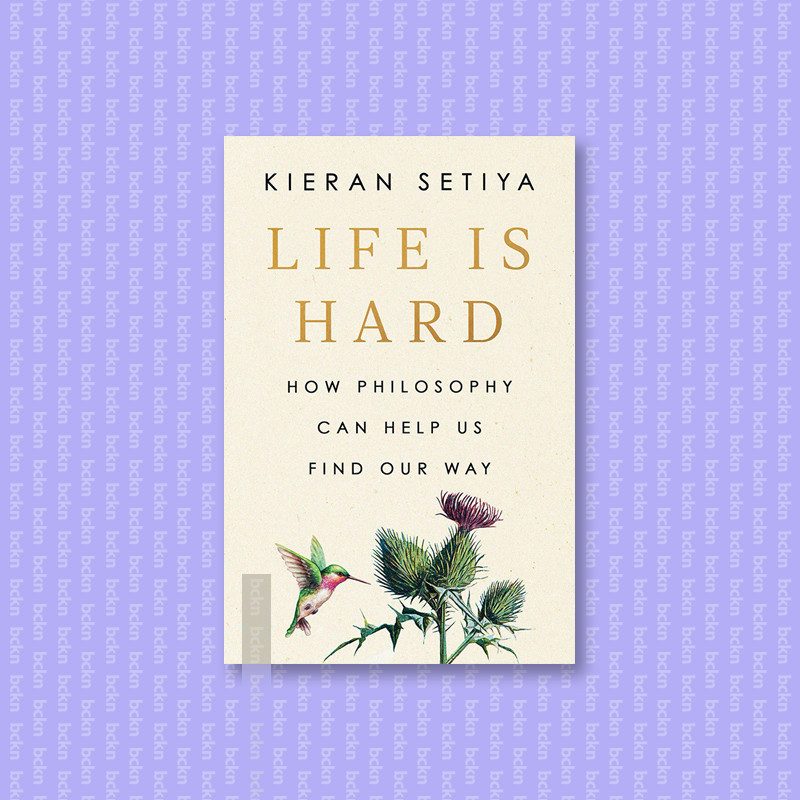 

Life Is Hard - How Philosophy Can Help Us F - Kieran Setiya