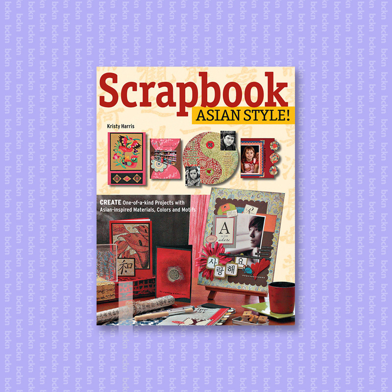 

Scrapbook Asian Style! - Kristy Harris