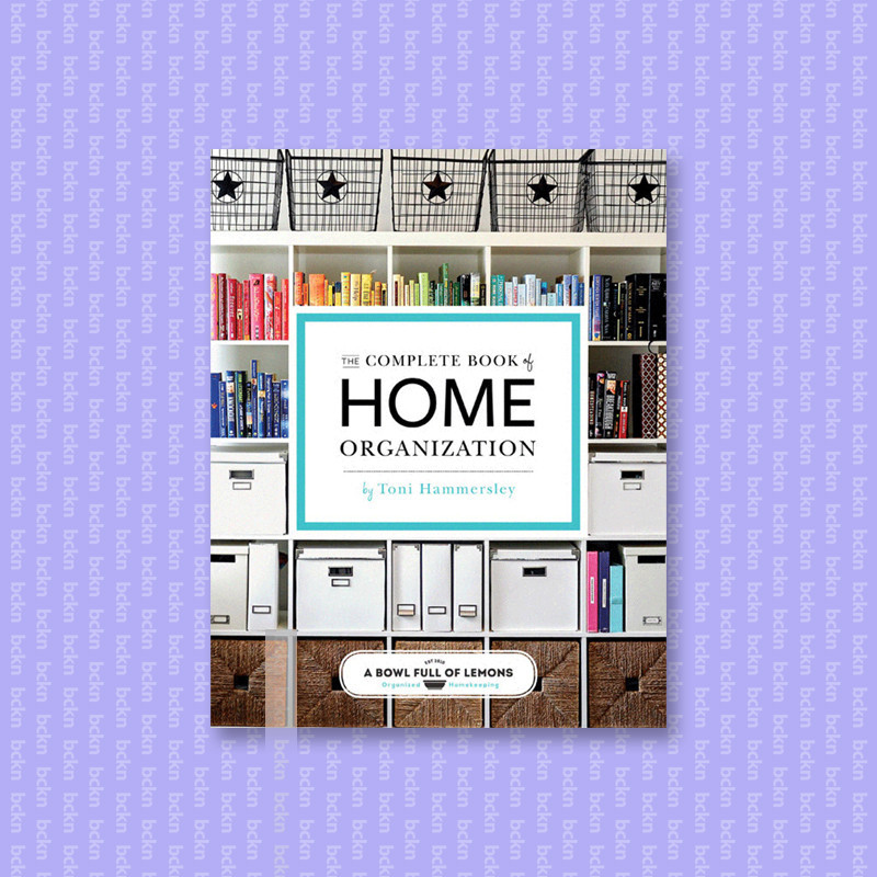 

The Complete Book of Home Organization - Toni Hammersley