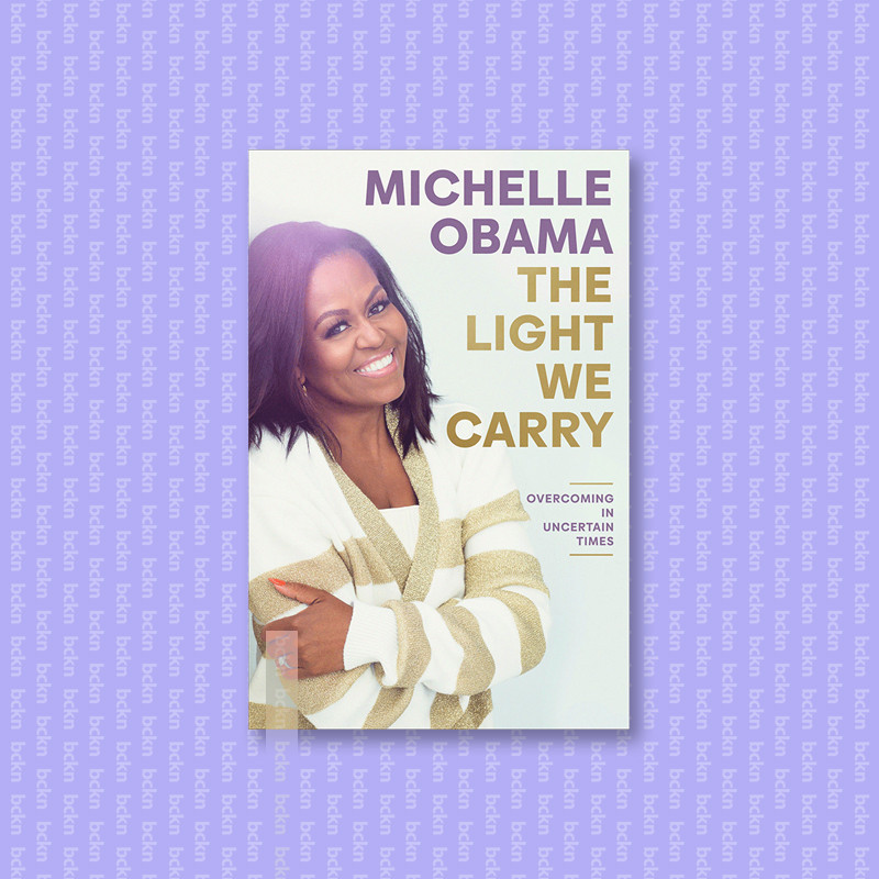 

The Light We Carry - Overcoming in Uncertai - Michelle Obama