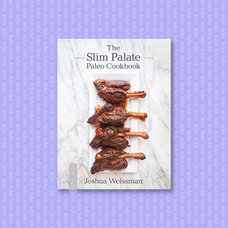 

The Slim Palate Paleo Cookbook - Joshua Weissman