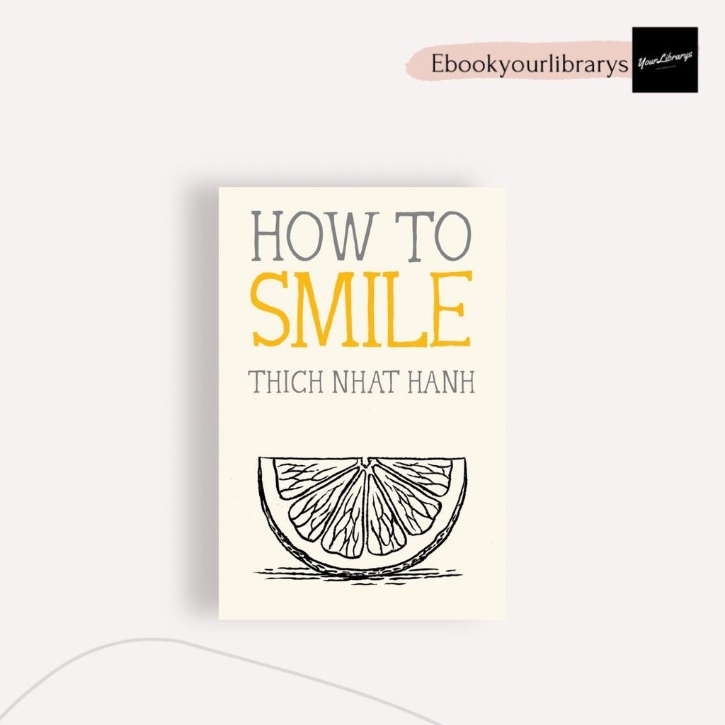 

How To Smile ; Thich Nhat Hanh