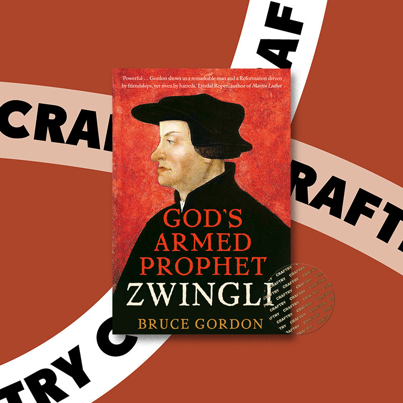 

God's Armed Prophet Zwingli - F. Bruce Gordon