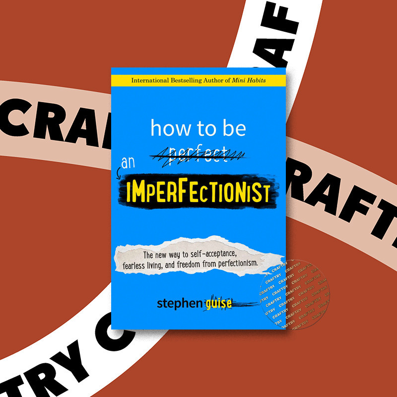 

How to Be an Imperfectionist - Stephen Guise