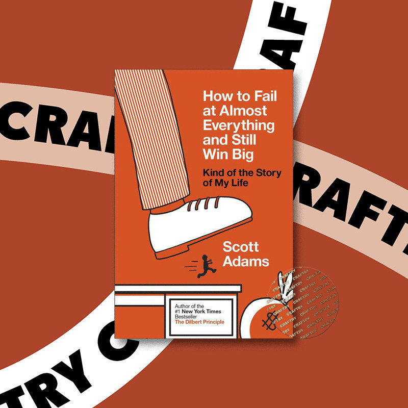 

How to Fail at Almost Everything and Still - Scott Adams