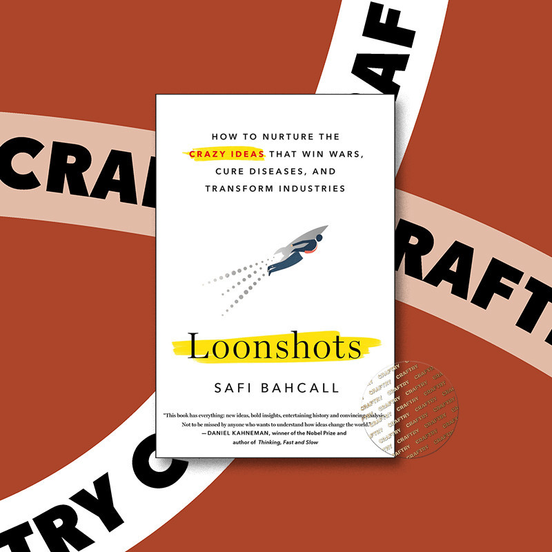 

Loonshots - How to Nurture the Crazy Ideas - Safi Bahcall