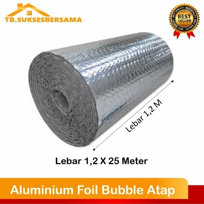 ALUMINIUM BUBBLE FOIL ATAP INSULASI PEREDAM PANAS ATAP LEBAR 1,2 X 25M