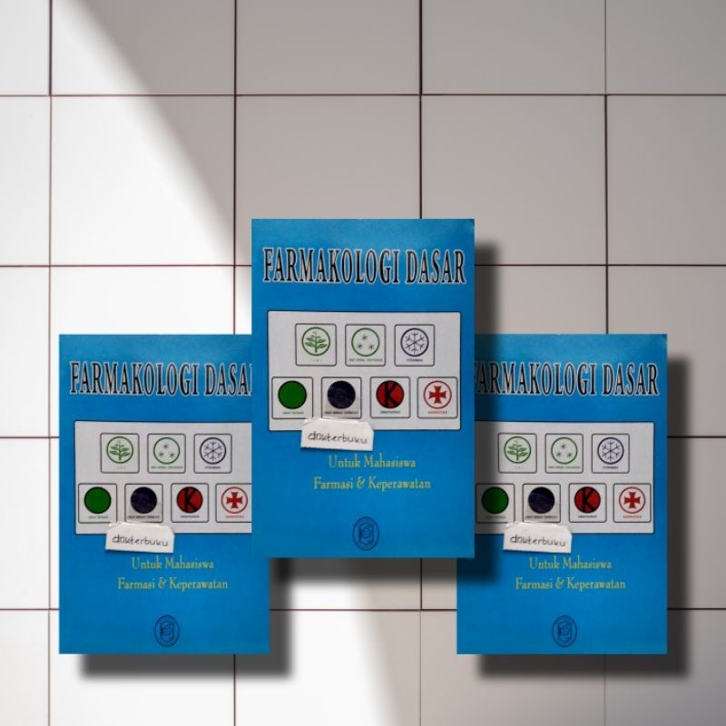 BUKU FARMAKOLOGI DASAR UNTUK MAHASISWA FARMASI & KEPERAWATAN