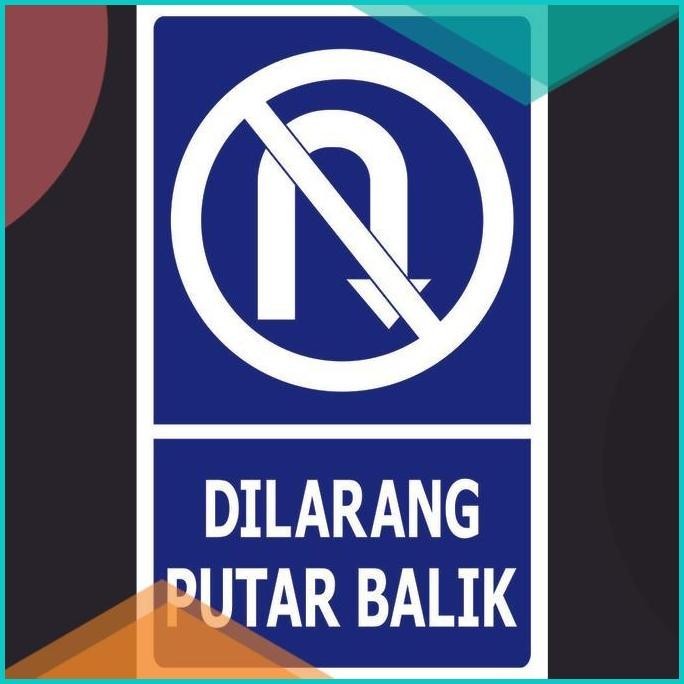 

rambu dilarangg putar balik 13m4yZ4 perkakas