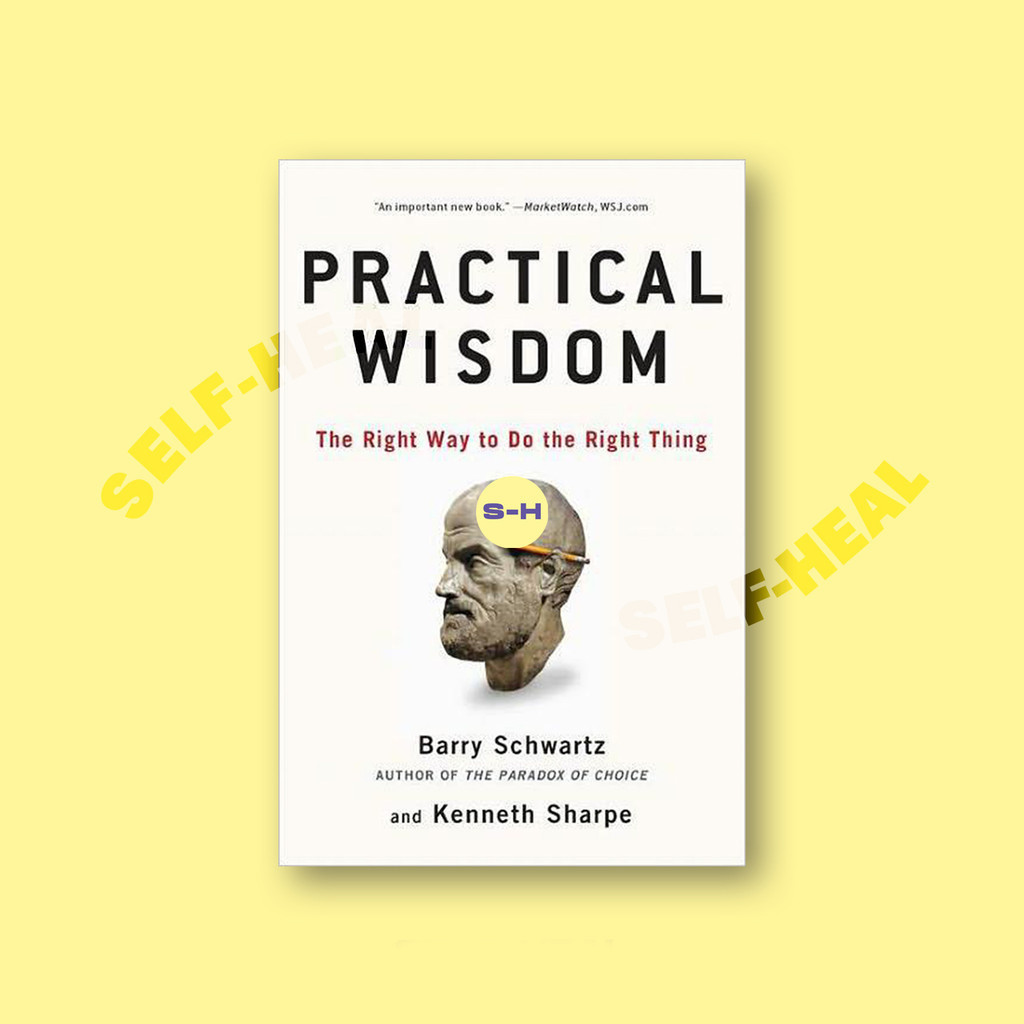 

Practical Wisdom - The Right Way to Do the - Barry Schwartz