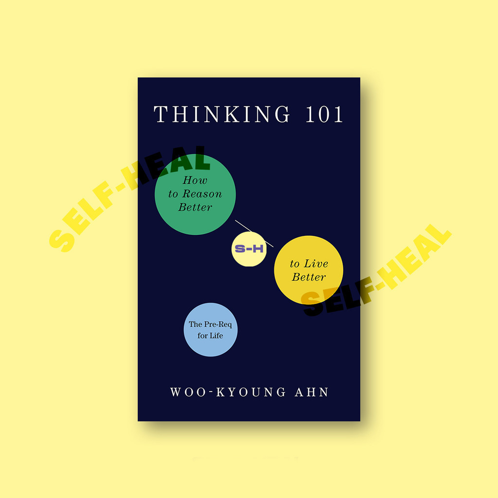 

Thinking 101 - How to Reason Better to Live Better The Pre Req for Life - Woo kyoung Ahn