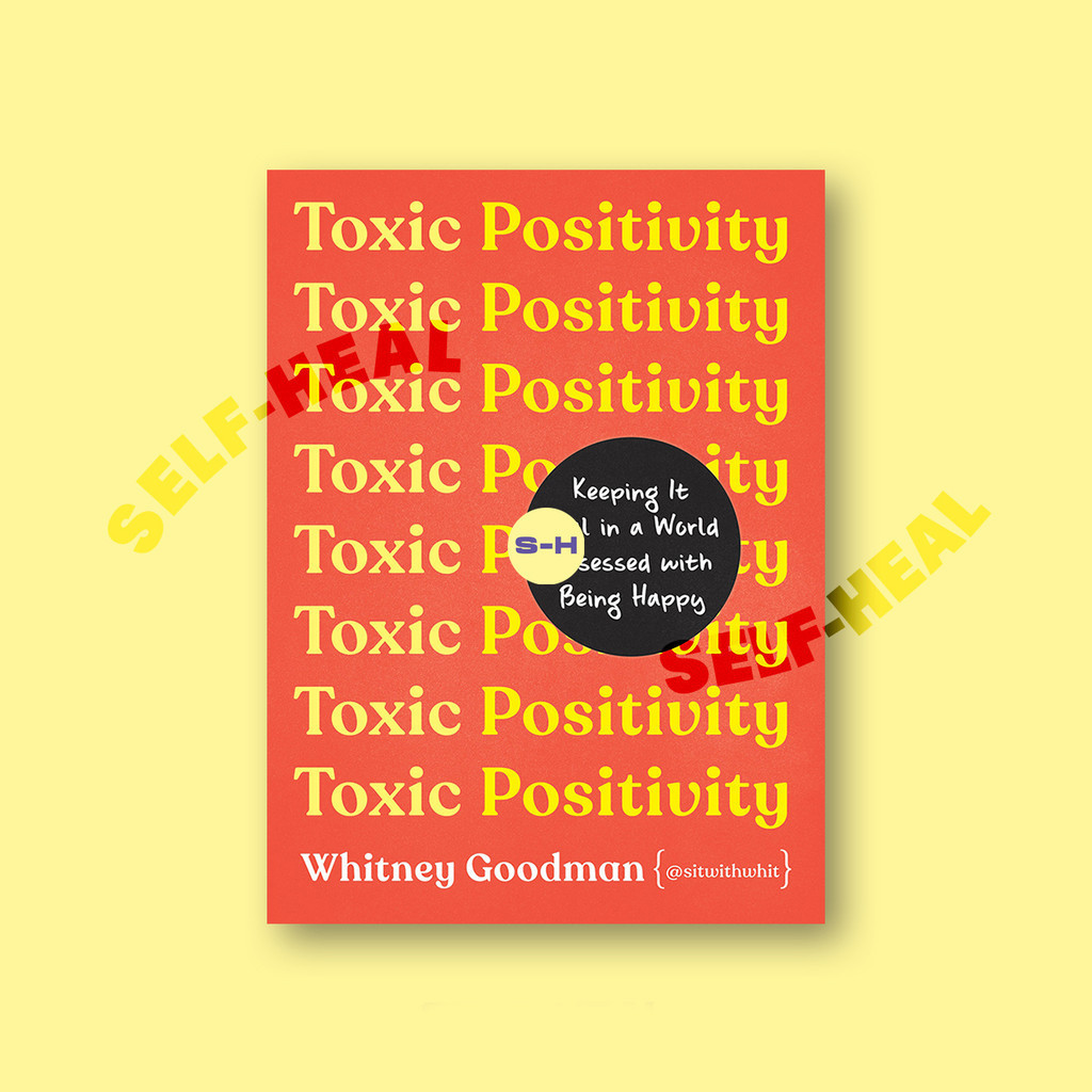 

Toxic Positivity - Keeping It Real in a Wor - Whitney Goodman