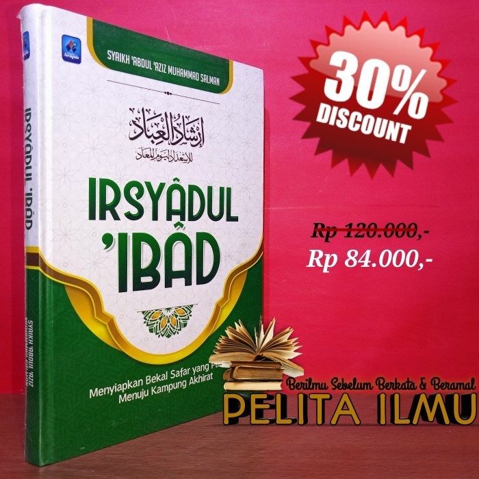 

Buku Irsyadul Ibad - Menyiapkan Bekal Safar Menuju Kampung Akhirat