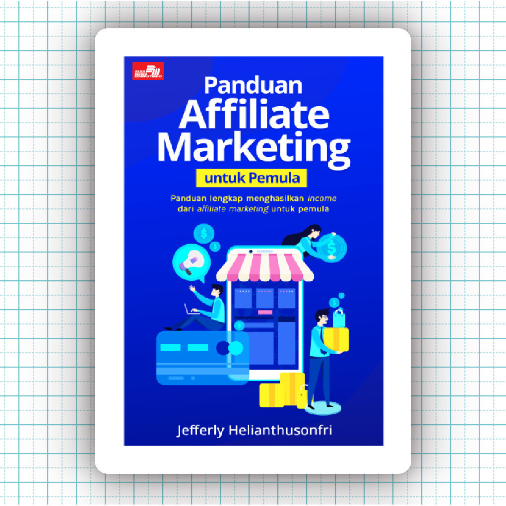 Buku Panduan Affiliate Marketing Untuk Pemula - Jefferly Helianthusonfri