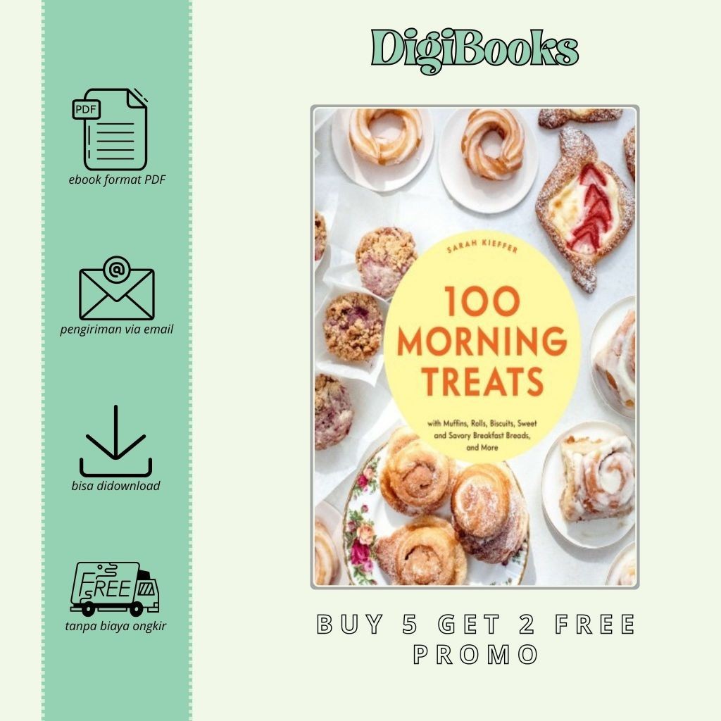 

100 Morning Treats With Muffins, Rolls, Biscuits, Sweet and Savory Breakfast Breads, and More - Sarah Kieffer (Bahasa Inggris)