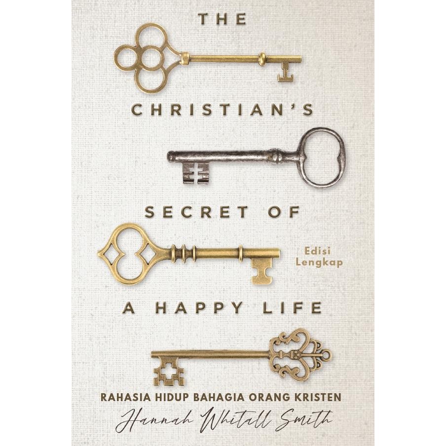 

Rahasia Hidup Bahagia Orang Kristen - Hannah Whitall Smith