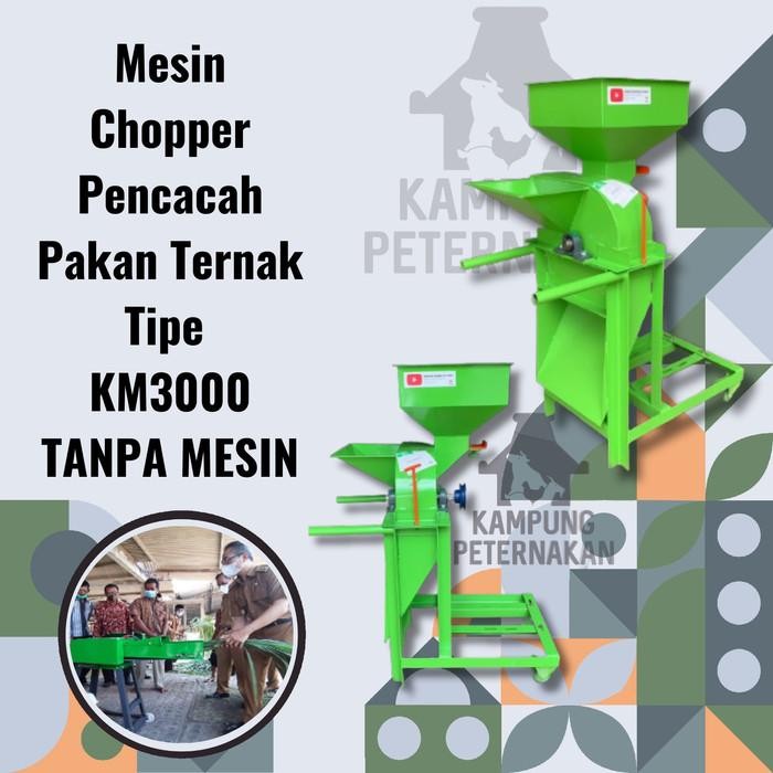 Mesin Chopper Penggiling Rumput Jagung Tipe KM 3000 Tanpa Mesin Ternak