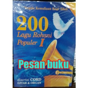 BUKU 200 LAGU ROHANI POPULER I DISERTAI CHORD GITAR DAN ORGAN