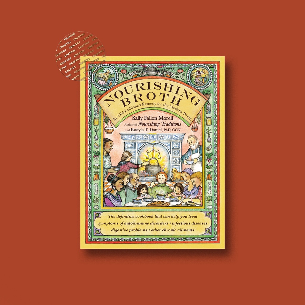 

Nourishing Broth - An Old fashioned Remedy - Sally Fallon Morell