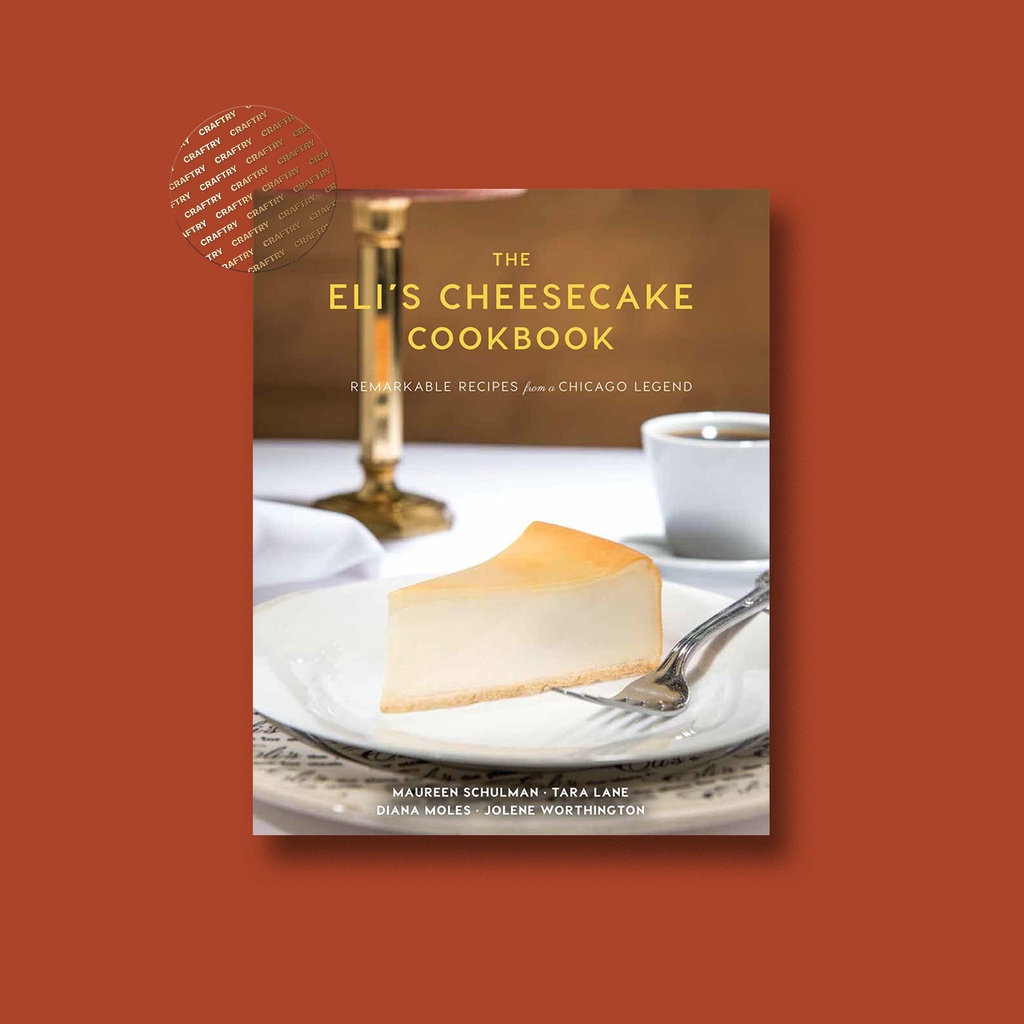 

The Eli's Cheesecake Cookbook - Remarkable Recipes - Maureen Schulman