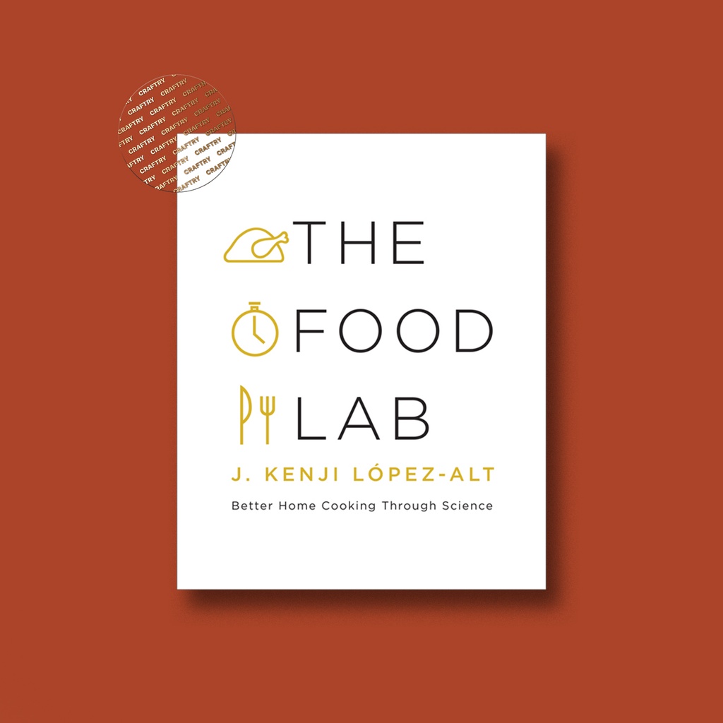 

The Food Lab - Better Home Cooking Through - J. Kenji Lopez Alt