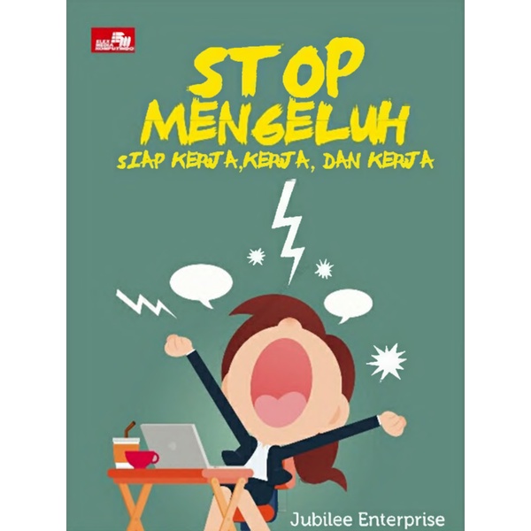 

Stop Mengeluh - Siap Kerja, Kerja dan Kerja