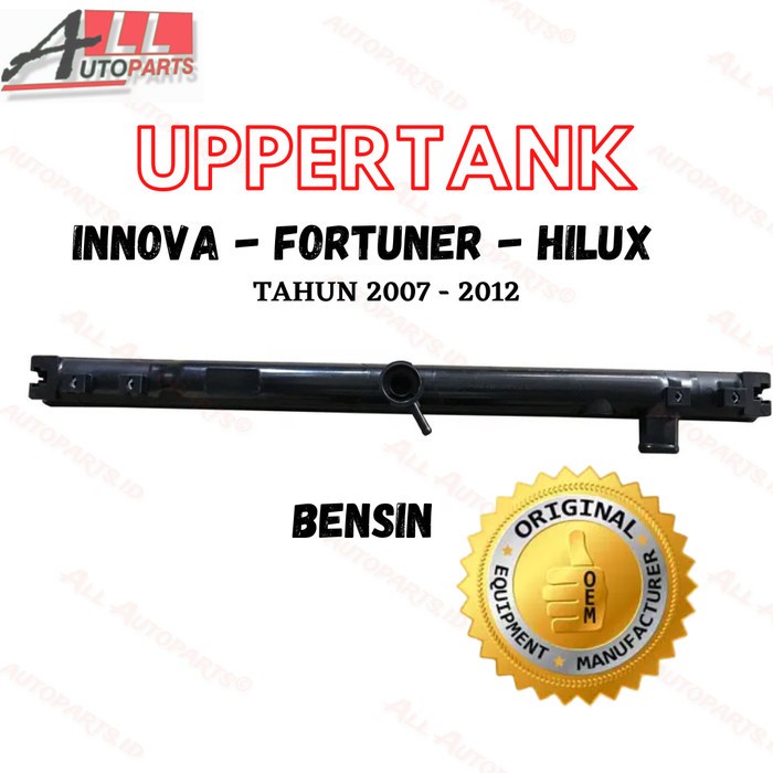 Upper Tank Radiator Toyota Innova Fortuner Hilux Bensin 2005 - 2009 [Kode Ab001Kode Ab002Kode