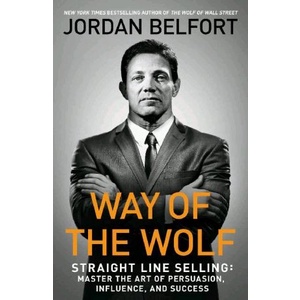 

Way of the Wolf: Straight Line Selling Jordan Belfort