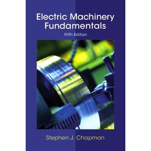 

Electric Machinery Fundamentals Stephen J. Chapman 2011 McGra