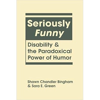 

Seriously Funny: Disability and the Paradoxical Power of Humor