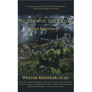 

St. John of the Cross for Beginners: A Commentary on..William Meninger