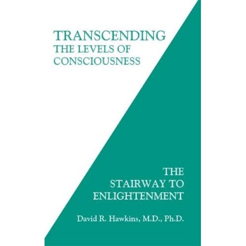 

Transcending the Levels of Consciousness David R. Hawkins