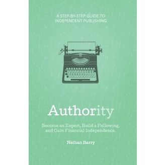 

Authority: Become an Expert, Build a Following, and Gain..Nathan Barry