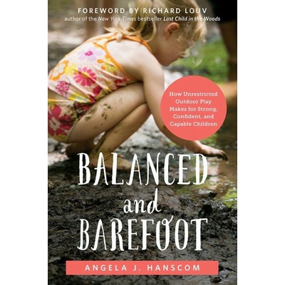

Balanced and Barefoot: How Unrestricted Outdoor Play Makes for Stron